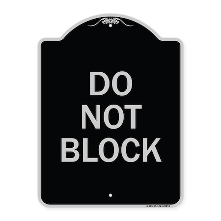 Signmission Designer Series Do Not Block, Black & Silver Heavy-Gauge Aluminum Sign, 24" x 18", BS-1824-24156 A-DES-BS-1824-24156